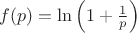 $ f(p) = \ln\left(1 + \frac{1}{p}\right) $