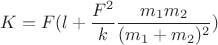 $$K = F(l + \frac{F^2}{k}\frac{m_1m_2}{(m_1 + m_2)^2})$$