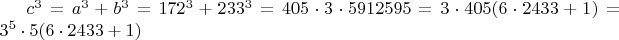 $c^3=a^3+b^3=172^3+233^3=405\cdot3\cdot5912595=3\cdot405(6\cdot2433+1)=
3^5\cdot5(6\cdot2433+1)$