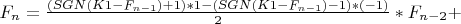 $F_{n}=\frac{(SGN(K1-F_{n-1})+1)*1-(SGN(K1-F_{n-1})-1)*(-1)}{2}*F_{n-2}+$