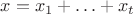 $x = x_1 + \ldots + x_t$ $x = x_1 + \ldots + x_t$