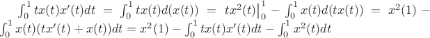 \int_{0}^{1} tx(t)x'(t) dt = \int_{0}^{1} tx(t) d(x(t)) = \left. tx^2(t) \right|^1_0 -  \int_{0}^{1} x(t) d(tx(t)) = x^2(1) - \int_{0}^{1} x(t)(tx'(t)+x(t)) dt = x^2(1) - \int_{0}^{1} tx(t)x'(t) dt -  \int_{0}^{1} x^2(t) dt  $