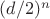$(d/2)^n$