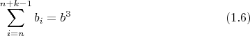 $$ \sum_{i=n}^{n+k-1} b_i=b^3 \eqno (1.6) $$
