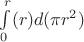 $\int\limits_{0}^{r}(r)d(\pi r^2)$