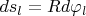 $ds_l=Rd\varphi_l$