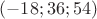 $(-18;36;54)$