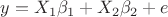 $y=X_1\beta_1+X_2\beta_2+e$