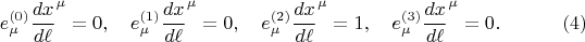 $$
e^{(0)}_{\mu} {\frac{dx}{d\ell}}^{\mu} = 0, \quad
e^{(1)}_{\mu} {\frac{dx}{d\ell}}^{\mu} = 0, \quad
e^{(2)}_{\mu} {\frac{dx}{d\ell}}^{\mu} = 1, \quad
e^{(3)}_{\mu} {\frac{dx}{d\ell}}^{\mu} = 0. \eqno(4)
$$