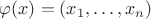 $\varphi(x)=(x_1,\ldots,x_n)$