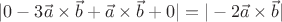 $|0-3\vec{a}\times\vec{b}+\vec{a}\times\vec{b}+0|=|-2\vec{a}\times\vec{b}|$
