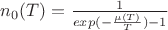 $n_0(T)=\frac {1} {exp(-\frac {\mu(T)} {T})-1}$