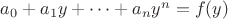 $a_0+a_1y+\cdots+a_n y^n=f(y)$