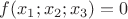 $f(x_1;x_2;x_3)=0$