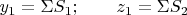 $y_1=\Sigma S_1; \qquad z_1=\Sigma S_2$