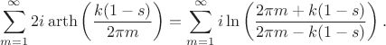 $$\sum_{m=1}^{\infty}2i\operatorname{arth}\left(\frac{k(1-s)}{2\pi m}\right) = \sum_{m=1}^{\infty} i\ln \left(\frac{2\pi m + k(1-s)}{2\pi m - k(1-s)}\right).$$