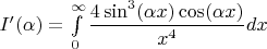 $I'(\alpha)=\int\limits_0^{\+\infty}\dfrac{4\sin^3(\alpha x)\cos(\alpha x)}{x^4}dx$