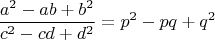 $$\frac{a^2-ab+b^2}{c^2-cd+d^2}=p^2-pq+q^2$$