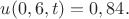 $u(0,6,t)=0,84.$