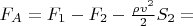 $F_A = F_1 - F_2 - \frac{\rho v^2}{2} S_2 = $