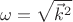 $\omega=\sqrt{\vec{k}^2}$