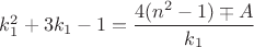 $k_1^2+3k_1-1=\dfrac{4(n^2-1)\mp A}{k_1}