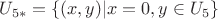 $U_{5\ast}=\{ (x,y)| x =0   ,y  \in U_5 \}$