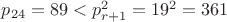 $p_{24}=89<p^2_{r+1}=19^2=361$