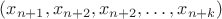 $(x_{n+1}, x_{n+2}, x_{n+2}, \dots , x_{n+k}  )$