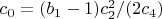 $c_0=(b_1-1) c_2^2/(2 c_4)$