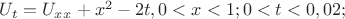 $U_t=U_x_x+x^2-2t ,  0<x<1; 0<t<0,02;$