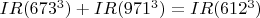 $IR(673^3)+IR(971^3)=IR(612^3)$