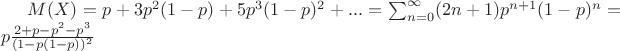 $M(X)=p+3p^2(1-p)+5p^3(1-p)^2+...=\sum_{n=0}^{\infty}(2n+1)p^{n+1}(1-p)^n=p\frac{2+p-p^2-p^3}{(1-p(1-p))^2}$