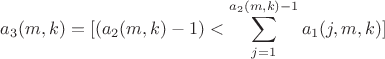 $$a_3(m,k)=[(a_2(m,k)-1)<\sum\limits_{j=1}^{a_2(m,k)-1}a_1(j,m,k)]$$