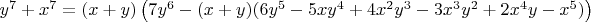 $y^7+x^7=(x+y)\left(7y^6-(x+y)(6y^5-5xy^4+4x^2y^3-3x^3y^2+2x^4y-x^5)\right)$
