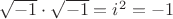 $\sqrt{-1}\cdot\sqrt{-1}=i^2=-1$