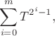 $$\sum_{i=0}^m T^{2^i-1},$$