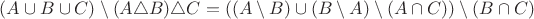 $(A \cup B \cup C) \setminus (A \triangle B)\triangle C = ((A \setminus B) \cup (B \setminus A) \setminus (A \cap C)) \setminus (B \cap C)$