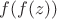 $f(f(z))$