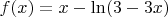 $f(x)=x-\ln(3-3x)$