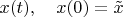$x(t),\quad x(0)=\tilde x$