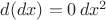$d(dx) = 0\,dx^2$