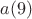 $a(9)$