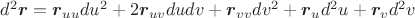 $d^2\boldsymbol{r}=\boldsymbol{r}_{uu}du^2+2\boldsymbol{r}_{uv}dudv+\boldsymbol{r}_{vv}dv^2+\boldsymbol{r}_ud^2u+\boldsymbol{r}$_vd^2v