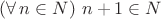 $(\forall\,n\in N)\ n+1\in N$