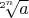 $\sqrt[2^n]{a}$