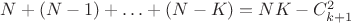 $N + (N - 1) + \ldots + (N - K) = NK - C_{k+1}^2$