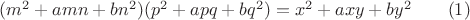 $(m^2+amn+bn^2)(p^2+apq+bq^2)=x^2+axy+by^2\qquad(1)$