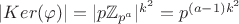 $|Ker(\varphi)|=|p\mathbb Z_{p^a}|^{k^2}=p^{(a-1)k^2}$