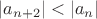 $|a_{n+2}|<|a_n|$